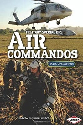 Air Commandos : Elite Operations Library Binding Marcia Amidon Lu