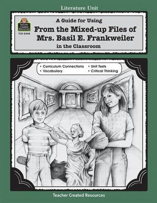 A Guide for Using From Mixed up Files of Mrs. Basil E. Frankweiler in the Classr