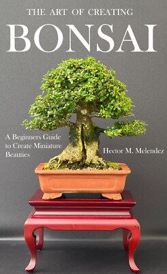 The Art of Creating Bonsai - A Beginners Guide to Create... - Signed by  Author | eBay