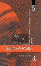 Guinea Pigs: Food, Symbol and Conflict of Knowledge in Ecuador by Eduardo P. Arc