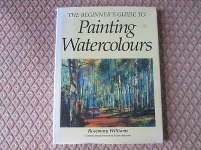 painting water colours the beginners guide by rosemary williams