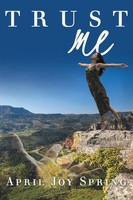 April Joy Spring | Trust Me | Taschenbuch | Englisch (2015) | Westbow Press