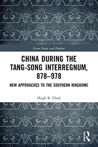 China during the Tang-Song Interregnum, 878-978, Clark..