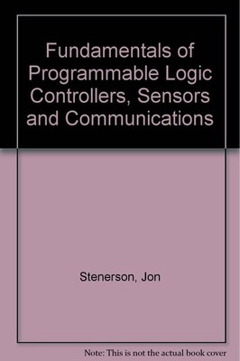 Fundamentals of Programmable Logic Controllers, Sensors & Communications