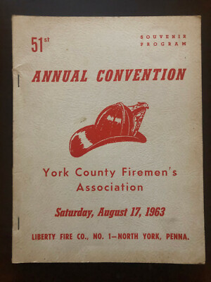 1963 PROGRAM 51ST ANNUAL CONVENTION YORK COUNTY FIREMEN'S ASSOCIATION LIBERTY PA