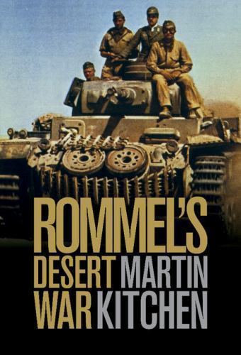 Rommel's Desert War Waging World War II in North Africa, 1941–1943 Kitchen