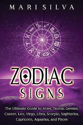 Zodiac Signs: The Ultimate Guide to Aries, Taurus, Gemini, Cancer, Leo,...