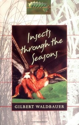 Insects through the Seasons By Gilbert Waldbauer