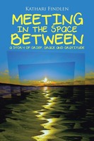 Meeting In The Space Between | A Story Of Grief, Grace And Gratitude | Findlen