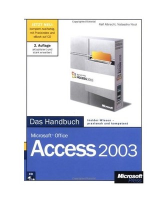 Microsoft Office Access 2003 - Das Handbuch: Insider-Wissen - praxisnah und komp