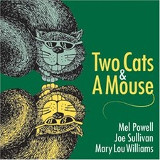 MEL POWELL JOE SULLIVAN MARY LOU WILLIAMS - Two Cats & A Mouse - CD - Import