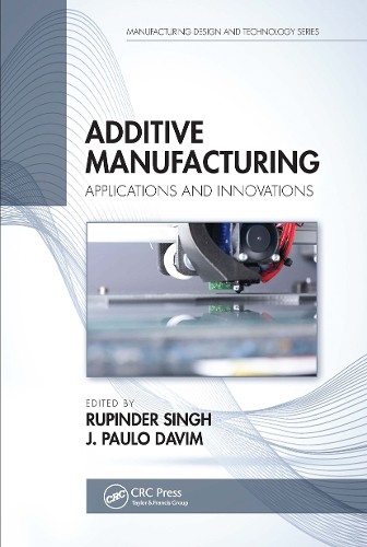 Additive Manufacturing by Rupinder Singh, J. Paulo Davim - 9780367780944