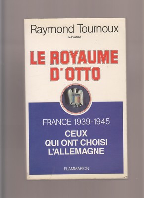 FRANKREICH 39/45 - DAS KÖNIGREICH D OTTO - DIEJENIGEN, DIE DEUTSCHLAND GEWÄHLT HABEN 