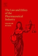 Law and Ethics of the Pharmaceutical Industry by M. N. G. Dukes (2005,...