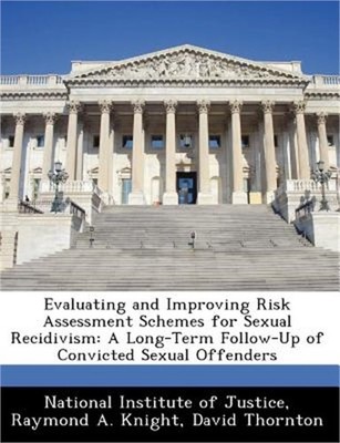 Evaluating and Improving Risk Assessment Schemes for Sexual Recidivism: A Long-T