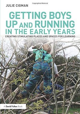 Getting Boys Up and Running in the Early Years: Creating stimula