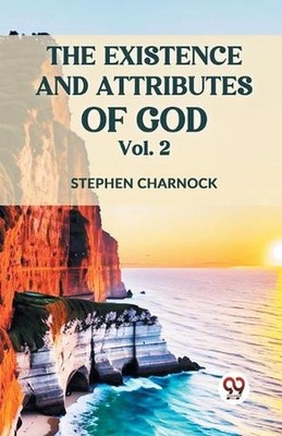 The Existence and Attributes of God by Stephen Charnock Paperback Book
