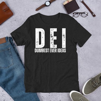 Dumbest Ever Ideas Anti DEI Pro Merit Conservative Novelty Unisex t-shirt
