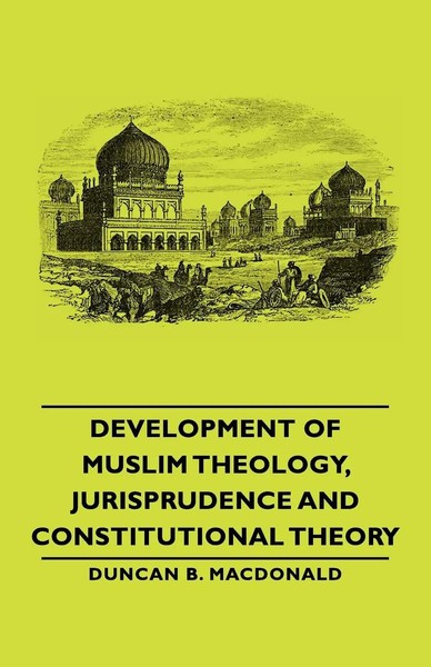 Development Of Muslim Theology, Jurisprudence And Constitutional Theory | Buch-image