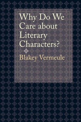 Why Do We Care about Literary Characters? Blakey Vermeule Taschenbuch Englisch