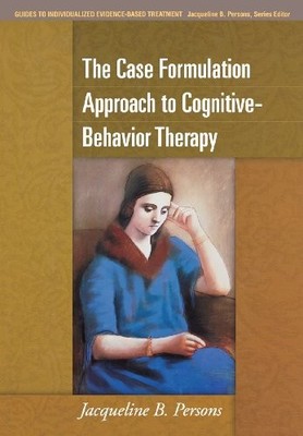 The Case Formulation Approach to Cognitive-B... by Persons, Jacqueline  Hardback