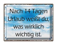 Blechschild Spruch 40X30 Cm Nach 14 Tagen Urlaub WeißT Du Deko Schild Tin Sign