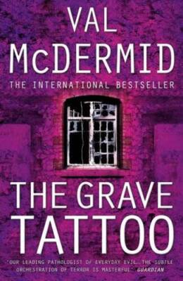 THE GRAVE TATTOO - Hardcover By Val McDermid - GOOD