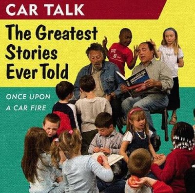 Car Talk: The Greatest Stories Ever Told: Once Upon a Car Fire . . . - VERY GOOD