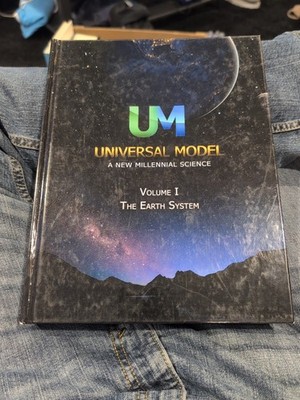 Universal Model A New Millennial Science Dean Sessions Volume 1 The Earth System