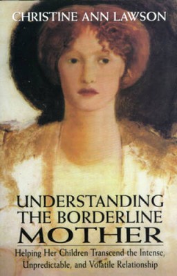Understanding the Borderline Mother: Helping Her Children Transcend the I - GOOD