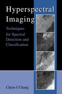 Chein-I Chang - Hyperspectral Imaging   Techniques for Spectral Detect - X555z