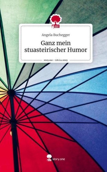 Ganz Mein Stuasteirischer Humor. Life Is A Story - Story.One Angela Buchegger-image