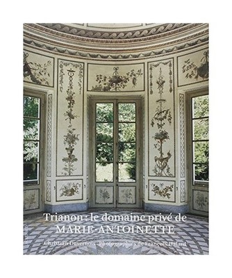 Trianon : le domaine privé de Marie-Antoinette, Duvernois, Christian