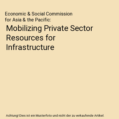 Mobilizing Private Sector Resources for Infrastructure, Economic & Social Commis