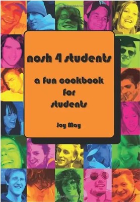 Nosh 4 Students: A Fun Student Cookbook: Now 50% More Recipes Than Its Previous