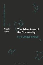 The Adventures of the Commodity: For a Critique of Value by Anselm Jappe Paperba