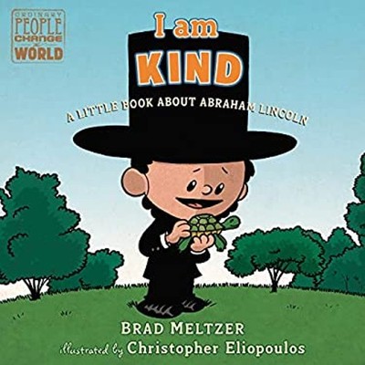 I Am Kind : A Little Book about Abraham Lincoln Board Books Brad