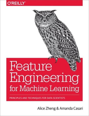 Feature Engineering for Machine Learning : Principles and Techniques for Data...