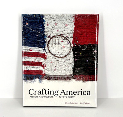 Crafting America : Artists and Objects, 1940s to Today, Hardcover by Adamson New