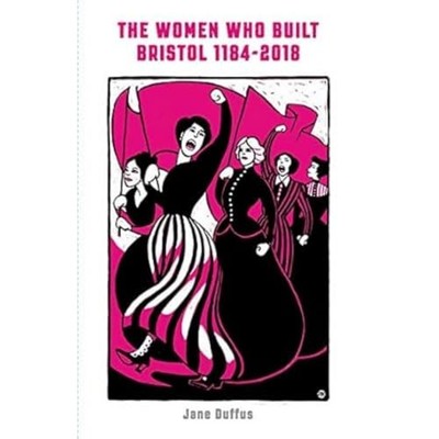 The Women Who Built Bristol 1184-2018 by Jane Duffus 1910089710 FREE Shipping
