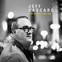 Jeff Cascaro - Love Blues In The City - Vinyl Record - G4Z