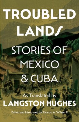 Troubled Lands | Stories of Mexico and Cuba as Translated by Langston Hughes