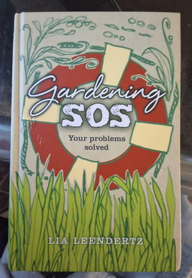 Gardening SOS: Your problems solved by Lia Leendertz Hardback Book