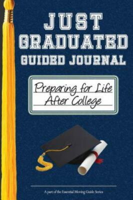 Just Graduated Guided Journal: Preparing For Life After College