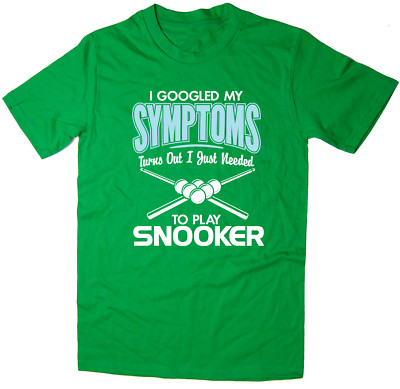 Ich googelte meine Symptome, stellte sich heraus, dass ich nur Snooker spielen musste - lustiges T-Shirt