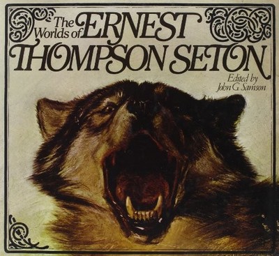 THE WORLDS OF ERNEST THOMPSON SETON - Hardcover *Excellent Condition*