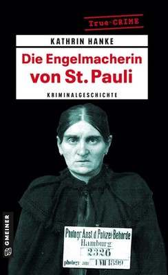 Die Engelmacherin von St. Pauli Kriminalgeschichte um Elisabeth Wiese