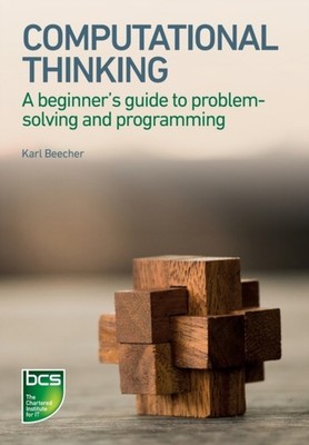 Computational Thinking: A beginner's guide to  by Karl Beecher PAPERBACK