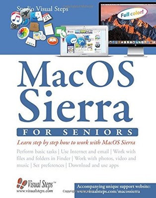 MACOS SIERRA FOR SENIORS: THE PERFECT COMPUTER BOOK FOR By Studio Visual Steps
