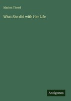 Marion Theed | What She Did With Her Life | Buch | Englisch (2025)
